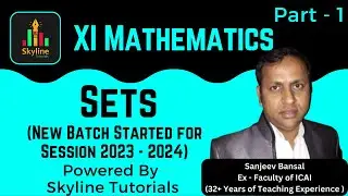 XI Mathematics : Sets Starting from Scratch By Sanjeev Bansal | Skyline Tutorials