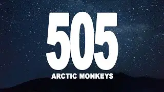 Arctic Monkeys - 505 (Lyrics)