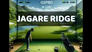JAGARE RIDGE - DESIGNED by TSQUARED - GSPRO Course - Garmin R10 Sim Golf