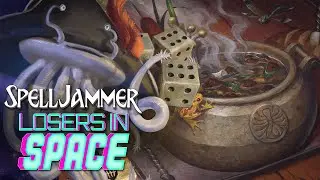 Spelljammer: Losers in Space [Session 14]