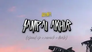 SAMPAI AKHIR - JUDIKA (speed up+ reverb+ lirik) | Overlay vibes