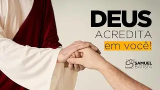 Deus ACREDITA em você !!!