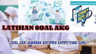 SOAL DAN JAWABAN ASESMEN KOMPETENSI GURU (AKG) | Rahayu Rbah