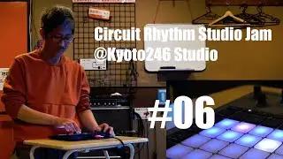 Circuit Rhythm Studio Jam 20231127 #06 @Kyoto246Studio