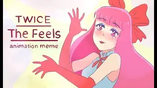 Twice - The Feels || Animation Meme