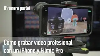 📱Cómo grabar video profesional con un iPhone y FiLMiC Pro - Primera parte