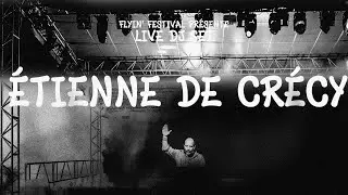 ÉTIENNE DE CRÉCY - FLYIN'FESTIVAL 2023 - DJ SET