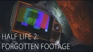 Half Life 2: Forgotten Footage [SFM]