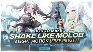 HOW TO MAKE SHAKE LIKE MOLOB | ALIGHT MOTION [FREE PRESET]