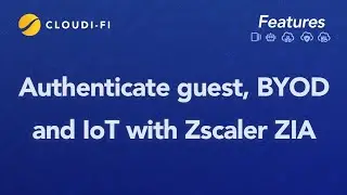 How to Authenticate Guest, BYOD and IoT devices with Zscaler Zia