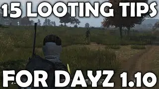 15 Looting Tips for DayZ 1.10 | Guide to DayZ