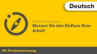 Medienmonitoring mit Explore: Messen Sie den Einfluss Ihrer Arbeit