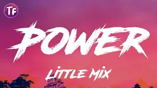 Little Mix - Power (Lyrics)