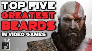 Top Five Greatest Beards in Video Games [300K Subscriber Special]