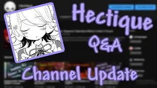 Hectique Q&A and Channel Update!