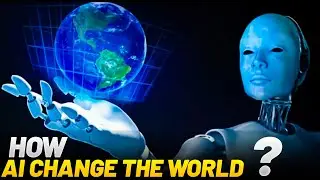 How AI Willl Change The World