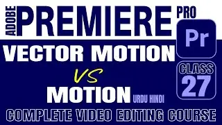 Vector Motion Vs Motion In Adobe Premiere Pro