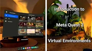 Meta Quest 2 Introduction: Virtual Home, Virtual Environments