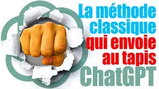 LA METHODE CLASSIQUE QUI ENVOIE AU TAPIS CHATGPT.mp4