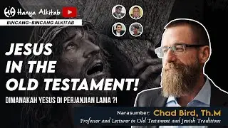 Jesus Christ in The Old Testament - Dimanakah Yesus di Perjanjian Lama ?! (Chad Bird, Th.M)