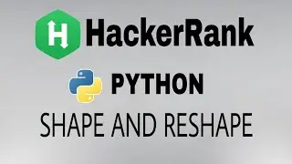 Shape and Reshape | Hackerrank Python Solution | English Explanation
