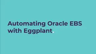 Automating Oracle E-Business Suite with Eggplant