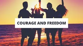 Inspiration:Courage and Freedom