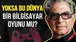 DEEPAK CHOPRA NEDEN BİR SİMÜLASYON MATRİSİNDE YAŞADIĞIMIZI DÜŞÜNÜYOR?