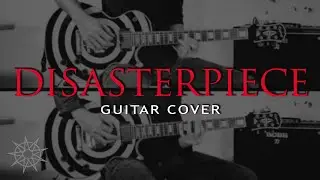 Slipknot - Disasterpiece (Guitar Cover)