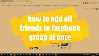 How to add all friends to facebook group at once