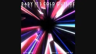 Dec. 21st - Baby It's Cold Outside [Kraftwerk/Vangelis Cover]