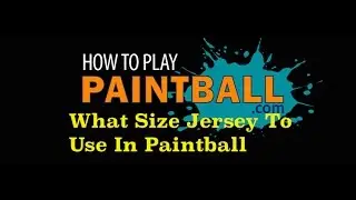 What Size jersey To Use | How To Play Paintball