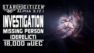 Star Citizen 3.12.1 ● Investigation - Missing Person 18k aUEC [No Talking]