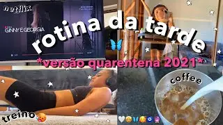 minha rotina da tarde *2021*🤍✨