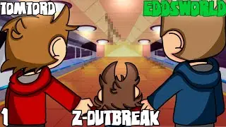 Z-OutBreak|EDDSWORLD|TomTord|(1/?)|1st AU,Zombie apocalypse AU|GCMM