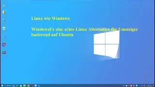 Linux (fast) wie Windows 10: WindowsFx lässt Linux wie Windows escheinen
