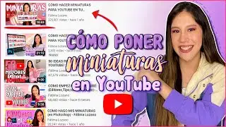 CÓMO PONER MINIATURAS A VIDEOS DE YOUTUBE DESDE EL CELULAR Y PC ✅- Fátima Lozano