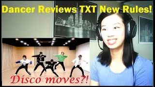 Dancer Reacts/Reviews TXT New Rules Dance Practice