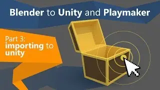 Blender to Unity and Playmaker | Part 3: Importing to Unity