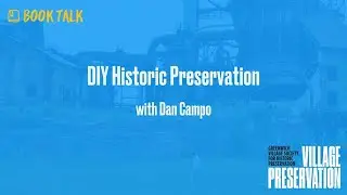 DIY Historic Preservation: A Conversation with Dan Campo