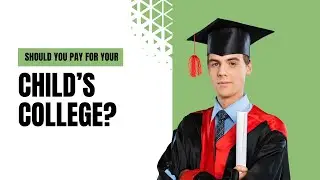 Should I Pay for My Child's College Education?  Why paying for college might not be the best idea.