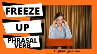 Freeze Up - Phrasal Verb | Spoken English Phrasal Verbs | Business English & Everyday Vocabulary