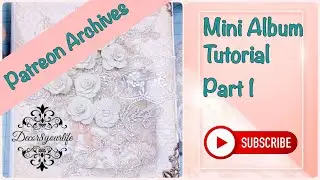 Part 1: Shabby Chic Mini Album Tutorial || How to Make a Scrapbook || Steps to Making a Scrapbook