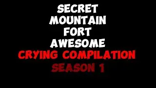 Secret Mountain Fort Awesome Crying Compilation Season 1