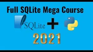 SQLite Databases With Python -Mega Course | Complete Course |Creating a Database and Running Queries