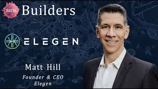 Builders #15 w/ Matt Hill - Founder & CEO @ Elegen | BIOS