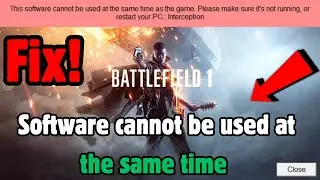 How to Fix This software cannot be used at the same time as the game. In Battlefield 1