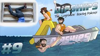 DipShips - EP 9: Stairs Always Win In A Fight