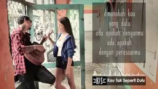 KIS BAND - KAU TAK SEPERTI DULU ( Lirik )
