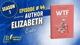 52 Authors 52 Weeks™️ : Episode 44: Author Elizabeth Entin